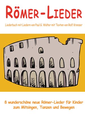 cover image of Römer-Lieder--8 wunderschöne neue Römer-Lieder für Kinder zum Mitsingen, Tanzen und Bewegen